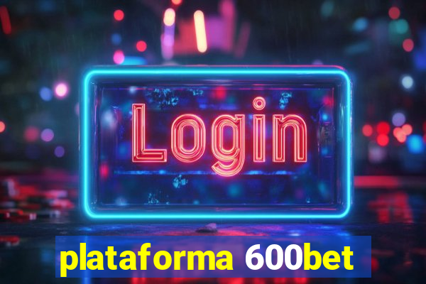 plataforma 600bet